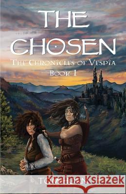 The Chosen: The Chronicles of Vespia Book 1 Tom Horn Becky Stout Vivienne Ainslie 9781912677030 Purple Parrot Publishing - książka