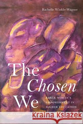 The Chosen We: Black Women's Empowerment in Higher Education Rachelle Winkle-Wagner Diana Slaughter Kotzin 9781438495439 State University of New York Press - książka