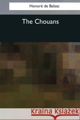 The Chouans Honore d Katharine Prescott Wormeley 9781545042496 Createspace Independent Publishing Platform - książka