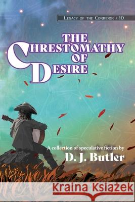 The Chrestomathy of Desire D. J. Butler Callie Butler Joe Monson 9781642780673 Hemelein Publications - książka