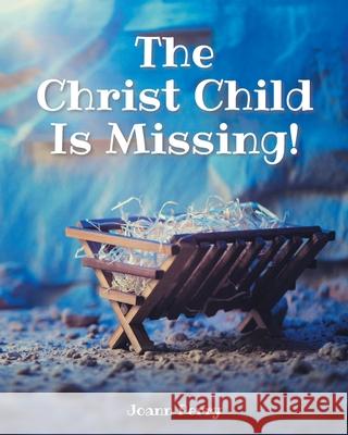 The Christ Child Is Missing! Joann Perry 9781098075637 Christian Faith - książka