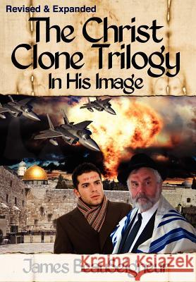 The Christ Clone Trilogy - Book One: In His Image BeauSeigneur, James 9780985429836 Selectivehouse Publishers, Inc - książka