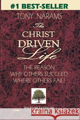 The Christ Driven Life Tony Narams 9781512027785 Createspace - książka