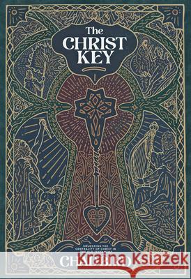The Christ Key: Unlocking the Centrality of Christ in the Old Testament Chad Bird 9781948969529 1517 Publishing - książka