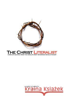 The Christ Literalist: Complete Quotes from the World's Most Renowned Revolutionary Meza, Lou 9780595382910 iUniverse - książka