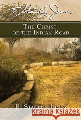 The Christ of the Indian Road E. Stanley Jones 9780687063772 Abingdon Press - książka