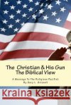 The Christian And His Gun: The Biblical View Grizzell, Gary L. 9781482714647 Createspace