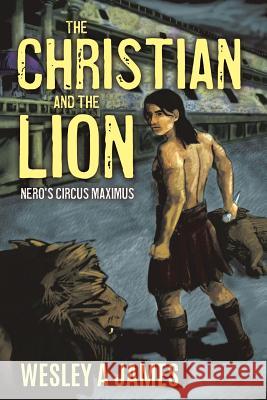 The Christian and the Lion Wesley a James 9781545651193 Xulon Press - książka