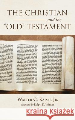 The Christian and the Old Testament Walter C Kaiser, Jr, Ralph D Winter 9781532677991 Wipf & Stock Publishers - książka