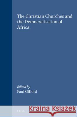 The Christian Churches and the Democratisation of Africa Gifford 9789004103245 Brill Academic Publishers - książka