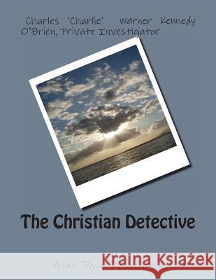 The Christian Detective Alan Dale Dickinson 9781494782122 Createspace - książka
