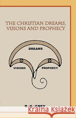 The Christian Dreams, Visions and Prophecy Grey R 9781425182670 Trafford Publishing - książka