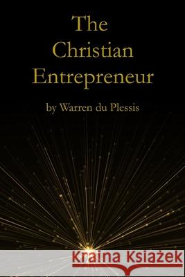 The Christian Entrepreneur Warren Du Plessis 9798335045452 Independently Published - książka