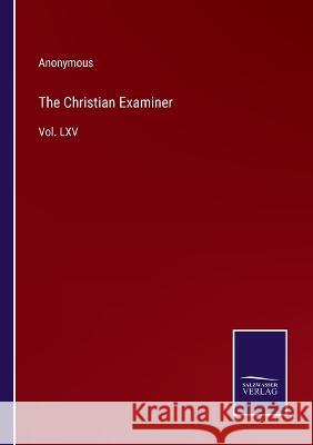 The Christian Examiner: Vol. LXV Anonymous 9783375146009 Salzwasser-Verlag - książka