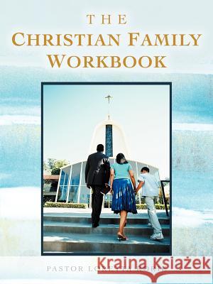 The Christian Family Workbook Pastor Loretta Rorie 9781456799700 Authorhouse - książka