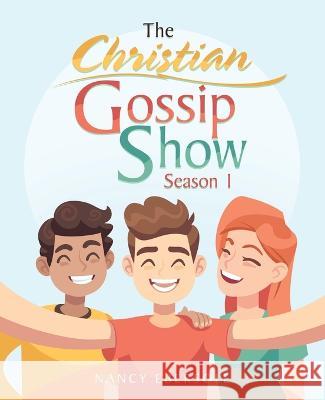 The Christian Gossip Show: Season 1 Nancy Ebersole 9781664280090 WestBow Press - książka