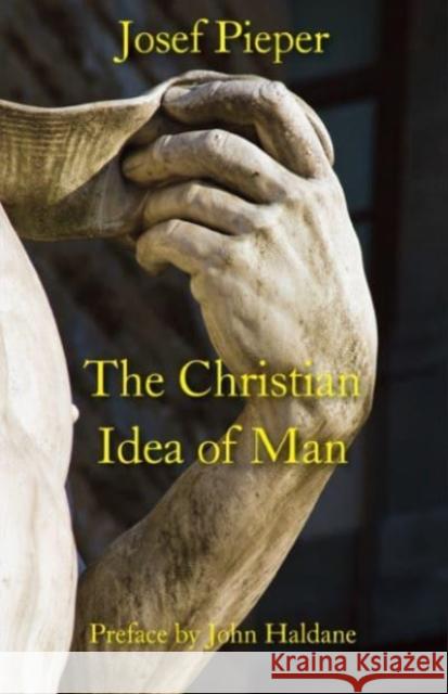 The Christian Idea of Man Josef Pieper Dan Farrelly John Haldane 9781587311123 St. Augustine's Press - książka