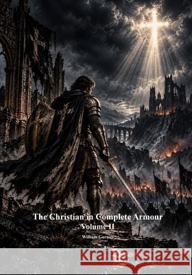 The Christian in Complete Armour Volume II William Gurnall Anthony Uyl 9781773567600 Devoted Publishing - książka