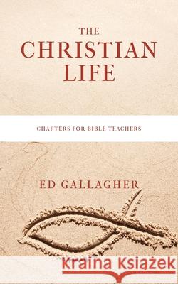 The Christian Life Ed Gallagher 9781087964508 Indy Pub - książka