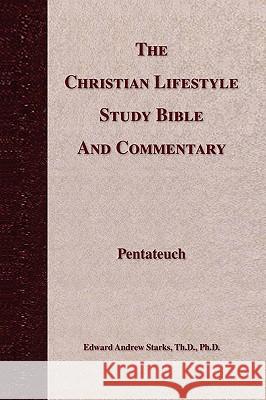 The Christian Lifestyle Study Bible and Commentary Edward Andrew Th D. Ph. D. Starks 9781450012133 Xlibris Corporation - książka