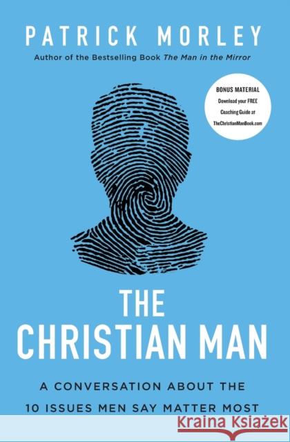 The Christian Man: A Conversation about the 10 Issues Men Say Matter Most Patrick Morley 9780310361534 Zondervan - książka