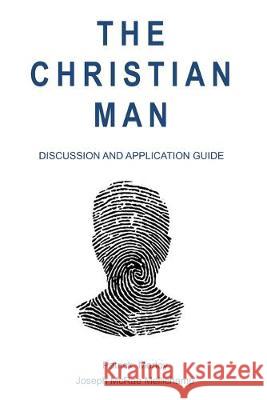 The Christian Man: Discussion and Application Guide Joseph McRae Mellichamp Patrick M. Morley 9781099140273 Independently Published - książka