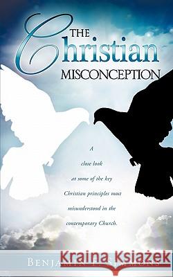 The Christian Misconception Benjamin F. Simmons 9781615796274 Xulon Press - książka