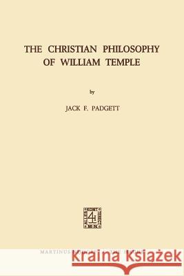 The Christian Philosophy of William Temple Jack Francis Padgett S. T. Padgett 9789024716104 Springer - książka