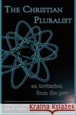 The Christian Pluralist: an invitation from the pew Buffie, William C. 9781425908324 Authorhouse - książka