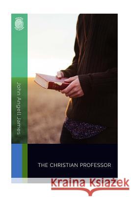 The Christian Professor John Angell James 9781724840646 Createspace Independent Publishing Platform - książka