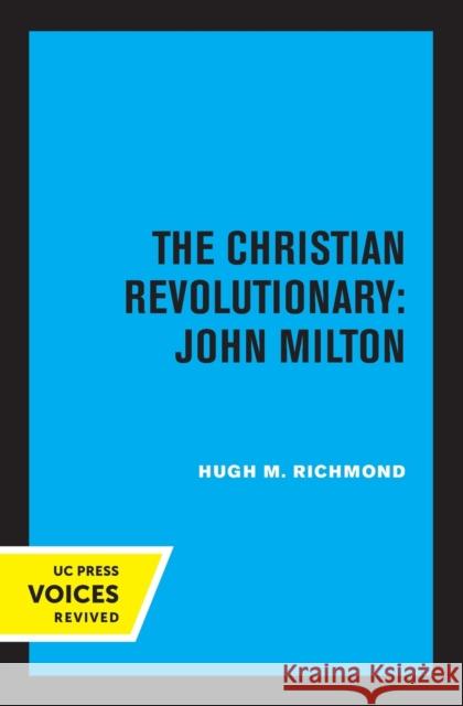 The Christian Revolutionary: John Milton Hugh M. Richmond 9780520308640 University of California Press - książka