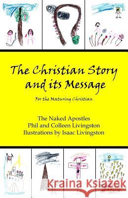 The Christian Story and its Message: For the Maturing Christian Livingston, Colleen 9780996010214 Naked Apostles - książka