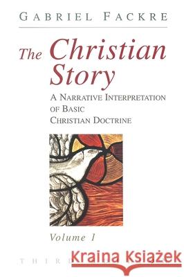 The Christian Story: Volume 1, Third Edition Fackre, Gabriel J. 9780802841070 Wm. B. Eerdmans Publishing Company - książka
