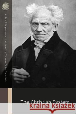 The Christian System Arthur Schopenhauer Thomas Bailey Saunders 9781725883932 Createspace Independent Publishing Platform - książka