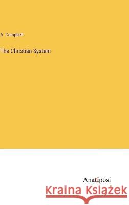 The Christian System A Campbell   9783382135317 Anatiposi Verlag - książka