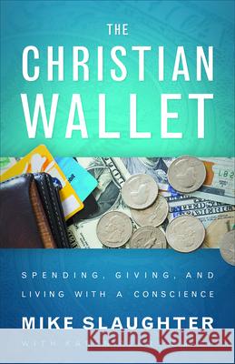 The Christian Wallet: Spending, Giving, and Living with a Conscience Mike Slaughter, Karen Perry Smith 9780664260293 Westminster/John Knox Press,U.S. - książka