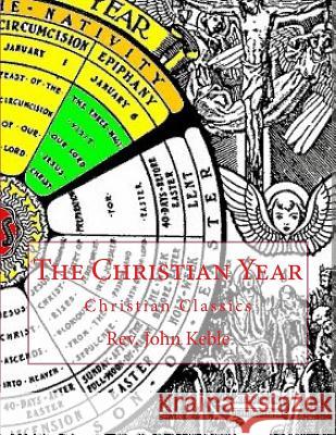 The Christian Year: Christian Classics Rev John Keble Henry Morley 9781541278295 Createspace Independent Publishing Platform - książka