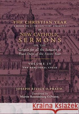The Christian Year: Vol. 4 (The Sanctoral Cycle I) Joseph Rivius Martin Roestenburg  9781990685545 Arouca Press - książka