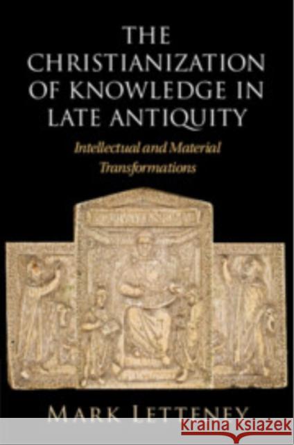 The Christianization of Knowledge in Late Antiquity Mark (University of Washington) Letteney 9781009363358 Cambridge University Press - książka
