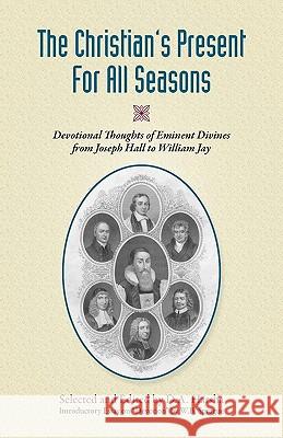 The Christian's Present for All Seasons: Devotional Thoughts from Eminent Divines Harsha, David A. 9781599251875 Solid Ground Christian Books - książka