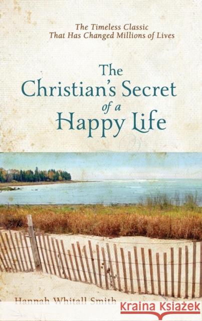 The Christian`s Secret of a Happy Life Hannah Whitall Smith 9780800780074 Revell - książka