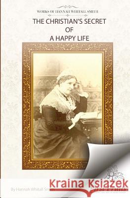 The Christian's Secret of A Happy Life Smith, Hannah Whitall 9781621717393 First Fruits Press - książka