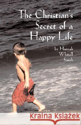 The Christian's Secret of a Happy Life Hannah Whitall Smith 9781933993591 Apocryphile Press - książka