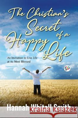 The Christian's Secret of a Happy Life Hanna Whitall Smith 9789354993824 General Press India - książka