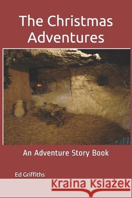 The Christmas Adventures: An Adventure Story Book Gayle Griffiths Ed Griffiths 9781686675355 Independently Published - książka