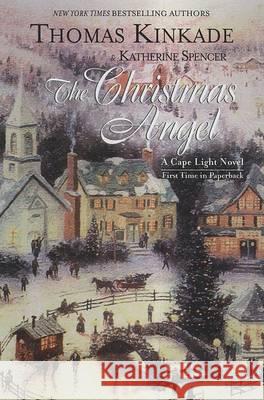 The Christmas Angel: A Cape Light Novel Kinkade, Thomas 9780425211755 Berkley Publishing Group - książka