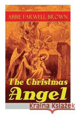 The Christmas Angel (Illustrated) Abbie Farwell Brown, Reginald Bathurst Birch 9788026891727 e-artnow - książka