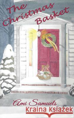 The Christmas Basket Mrs Ami Samuels 9781492300502 Createspace - książka