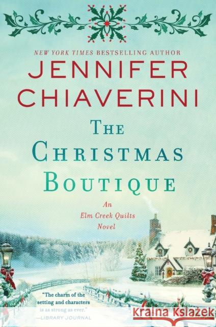 The Christmas Boutique: An Elm Creek Quilts Novel Jennifer Chiaverini 9780062841162 HarperCollins Publishers Inc - książka