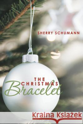 The Christmas Bracelet Sherry Schumann 9781449784256 WestBow Press - książka